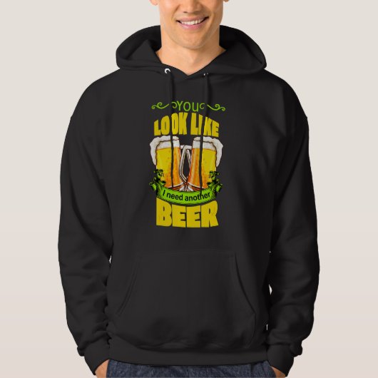 Je ziet eruit alsof ik nog een biertje nodig heb D Hoodie (Voorkant)