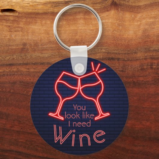 Je ziet eruit alsof ik wijn nodig heb sleutelhanger (Achterkant)