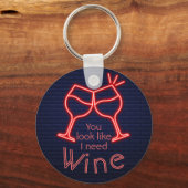 Je ziet eruit alsof ik wijn nodig heb sleutelhanger (Voorkant)