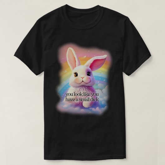 Je ziet eruit alsof je een kleine lul hebt t-shirt (Design voorkant)