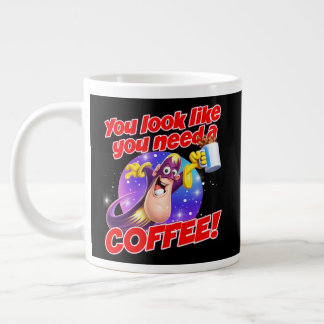 Je ziet eruit alsof je een KOFFIE nodig hebt! Grote Koffiekop