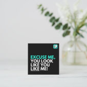 Je ziet eruit alsof je me leuk vindt vierkante visitekaartje (Staand voorkant)