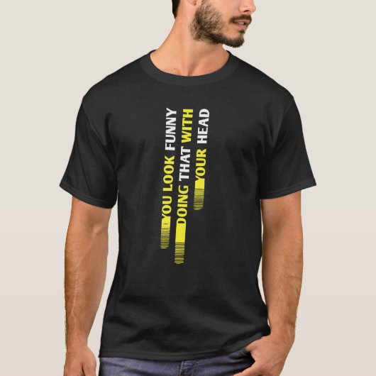 Je ziet eruit om dat te doen t-shirt (Voorkant)