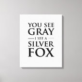 Je ziet grijs, ik zie een zilveren fox canvas afdruk (Voorkant)