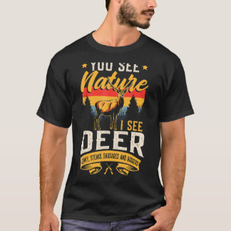 Je ziet Natuur die ik zie Deer Sausage Deer Huntin T-shirt