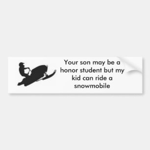 Je zoon kan een eersteklas student zijn, maar... bumpersticker