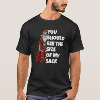 Je zou de grootte van mijn zak moeten zien t-shirt