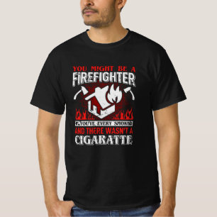 Je zou een brandweerman kunnen zijn. t-shirt
