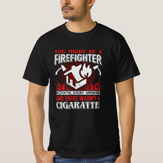Je zou een brandweerman kunnen zijn. t-shirt (Voorkant)