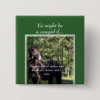 Je zou een cowgirl kunnen zijn als... knoop vierkante button 5,1 cm