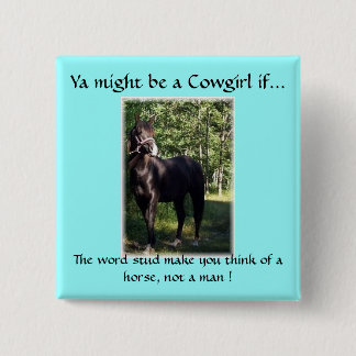 Je zou een Cowgirl kunnen zijn als... Vierkante Button 5,1 Cm