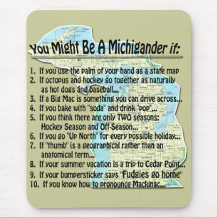Je zou een Michigander kunnen zijn als: Muismat