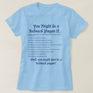 Je zou een Rednek Pagan kunnen zijn als... T-shirt