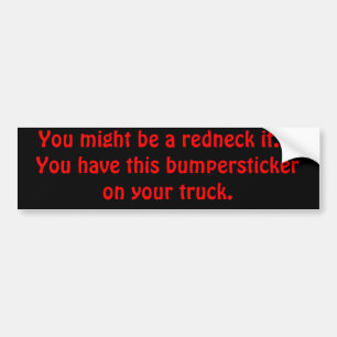 Je zou een rode nek kunnen zijn als... bumpersticker