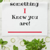 Je zou kunnen denken dat ik humoristisch ben theedoek (Gevouwen)