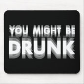 Je zou kunnen worden Drink grappige Drink Humor Muismat (Voorkant)