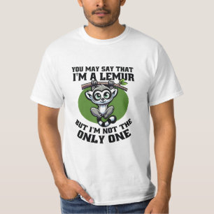 JE ZOU KUNNEN ZEGGEN DAT IK EEN LEMUR BEN, MAAR IK T-SHIRT