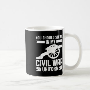 Je zou me moeten zien in mijn Burgeroorlog uniform Koffiemok