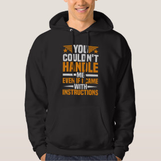 Je zou me niet aankunnen, zelfs niet als ik instru hoodie