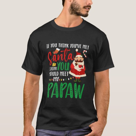 Je zou mijn Papaw kerstkleinkinderen moeten ontmoe T-shirt (Voorkant)