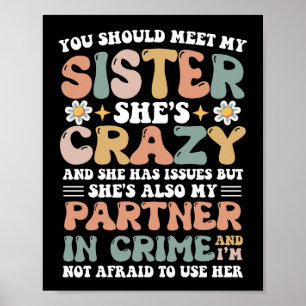 Je zou mijn zus moeten ontmoeten, ze is gek op pro poster