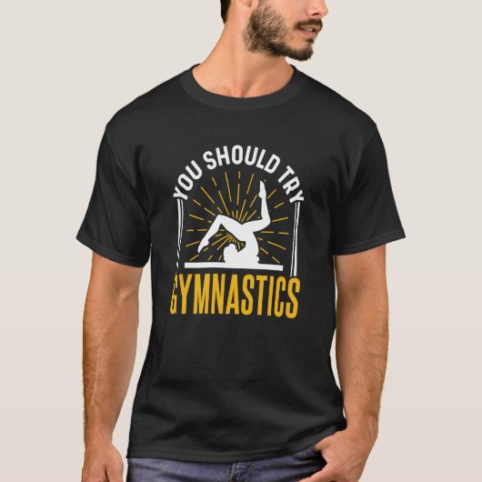 Je zou moeten proberen Gymnastiek Gymnast T-shirt (Voorkant)