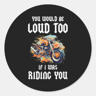 Je zou ook luid zijn als ik je zou besturen ronde sticker