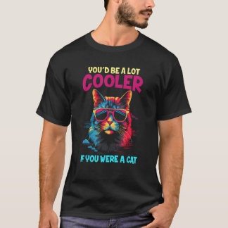 Je zou veel cooler zijn als je een grappige katten t-shirt