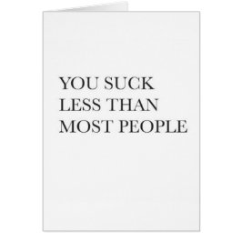 Je zuigt minder dan de meeste mensen briefkaart