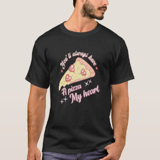 Je zult altijd een pizza-mijn hart Valentijn coup  T-shirt
