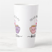 Je zult altijd mijn beste thee blijven latte mok (Voorkant)