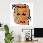 je zult altijd mijn liefje romantisch zijn poster (Thuiskantoor)