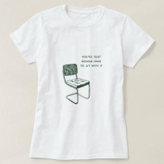 Je zult er gewoon mee moeten zitten. t-shirt