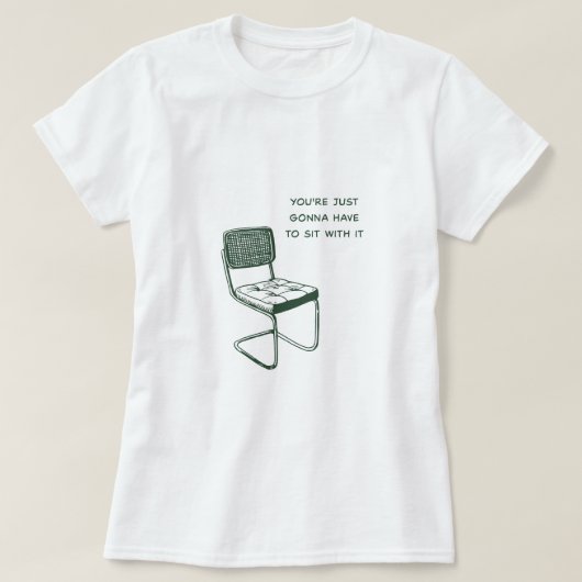 Je zult er gewoon mee moeten zitten. t-shirt (Design voorkant)