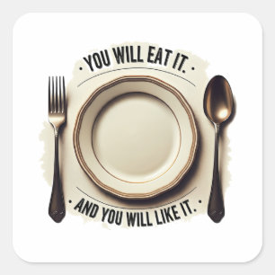 Je zult eten en je zult het leuk vinden - grappige vierkante sticker