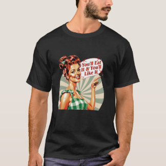 Je zult het eten en je zult het leuk vinden t-shirt
