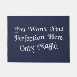 "Je zult hier geen perfectie vinden, alleen magie. Deurmat