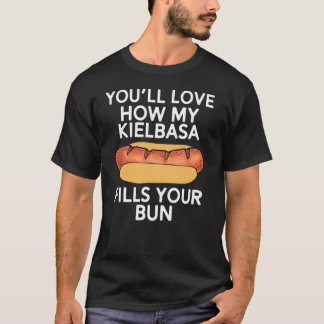 Je zult houden van hoe mijn kielbasa je bun vult t-shirt