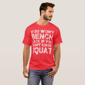 Je zult Jack niet benchen als je Squat niet kent T-shirt (Voorkant volledig)