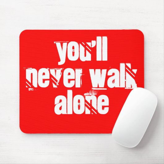 Je zult Loop nooit alleen Muismat (Met muis)