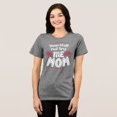 Je zult me niet proberen, mam Tri-Blend shirt (Voorkant volledig)