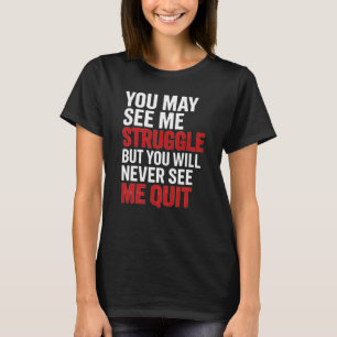 Je Zult Me Nooit Stoppen Zien - Motiverende Citate T-shirt
