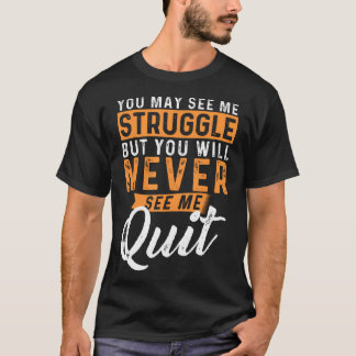 Je zult me nooit zien stoppen - Motivatie prijsopg T-shirt