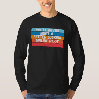 Je Zult Nooit Een Mooier Lijkende Luchtvaartmaatsc T-shirt
