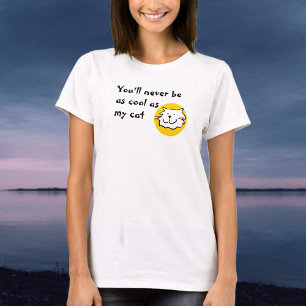 Je zult nooit zo cool zijn als mijn kat T-shirt