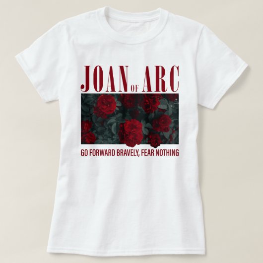 Jeanne d'Arc gaat dapper naar voren en vreest niet T-shirt (Design voorkant)