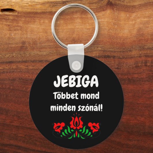 JEBIGA Többet mond minden szónál! kulcstartó Sleutelhanger (Voorkant)