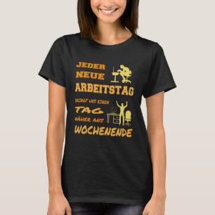 Jeder Neue Arbeitstag Bringt Uns Einen Label Duits T-shirt