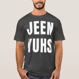 Jeen-yuhs Jeen Yuhs Jeenyuhs Hip Hop Rap Trap Musi T-shirt