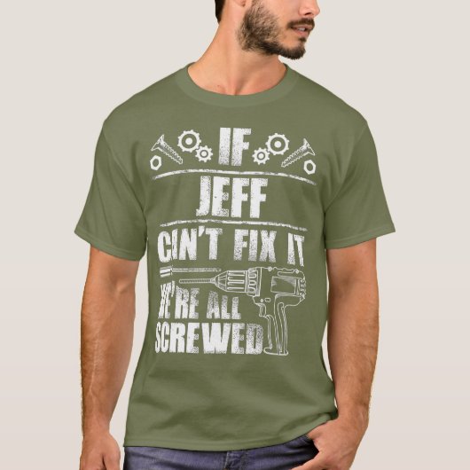 JEFF Gift Name Fix it Funny Birthday Dad Idea T-shirt (Voorkant)
